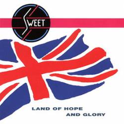 The Sweet : Land of Hope and Glory